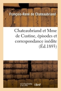 Chateaubriand et Mme de Custine, épisodes et correspondance inédite