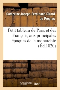 PETIT TABLEAU DE PARIS ET DES FRANCAIS, AUX PRINCIPALES EPOQUES DE LA MONARCHIE CONTENANT : - UNE DE