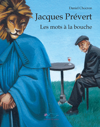 Jacques Prévert, les mots à la bouche