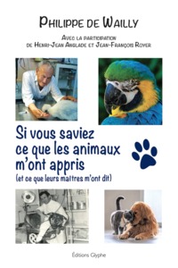 Si vous saviez ce que les animaux m'ont appris - et ce que leurs maîtres m'ont dit