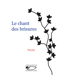 LE CHANT DES BRISURES