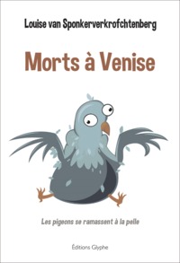 Morts à Venise - les pigeons se ramassent à la pelle