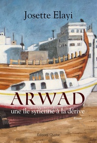 Arwad, une île syrienne à la dérive - roman