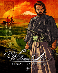 William Adams le samouraï des mers