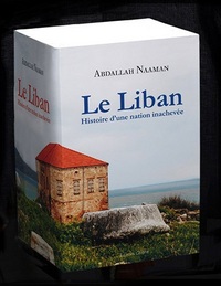 LE LIBAN - HISTOIRE D'UNE NATION INACHEVEE