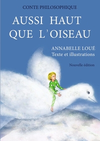 AUSSI HAUT QUE L'OISEAU - CONTE PHILOSOPHIQUE
