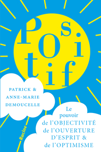 POSITIF - LE POUVOIR DE L'OBJECTIVITE, DE L'OUVERTURE D'ESPRIT ET DE L'OPTIMISME