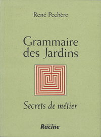 GRAMMAIRE DES JARDINS - SECRETS DE METIER