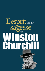 ESPRIT ET SAGESSE DE  WINSTON CHURCHILL