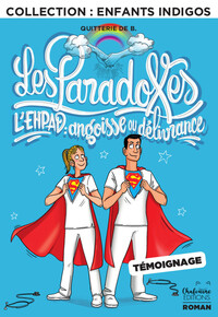 LES PARADOXES - L'EHPAD : ANGOISSE OU DELIVRANCE