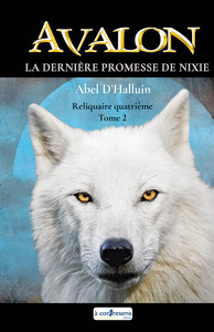 AVALON  La dernière promesse de Nixie : Reliquaire quatrième tome 2