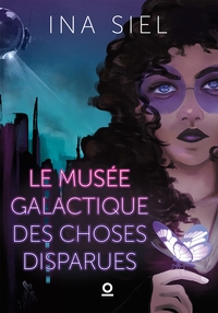 LE MUSEE GALACTIQUE DES CHOSES DISPARUES