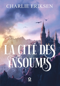 LA CITE DES INSOUMIS