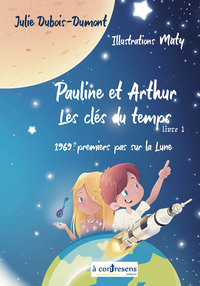 Pauline et Arthur, les clés du temps 1969 : premiers pas sur la lune