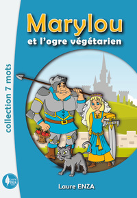 MARYLOU ET L'OGRE VEGETARIEN - COLLECTION 7 MOTS