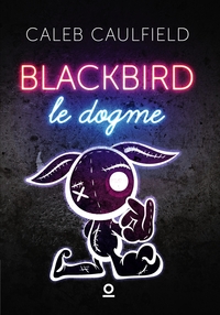 LE DOGME - T02 - BLACKBIRD - LE DOGME TOME 2