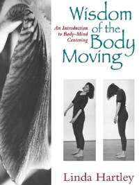 Wisdom of the Body Moving /anglais