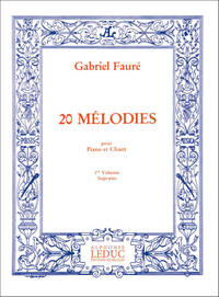 GABRIEL FAURE - VINGT MELODIES POUR SOPRANO ET PIANO, 1ER VOLUME
