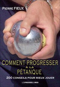 COMMENT PROGRESSER A LA PETANQUE