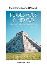 RENDEZ-VOUS A MEXICO - "AU-DELA DES APPARENCES..."