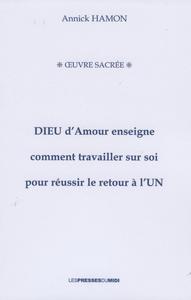 DIEU AMOUR ENSEIGNE COMMENT TRAVAILLER SUR SOI POUR REUSSIR LE RETOUR A L'UN
