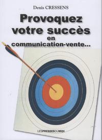 PROVOQUEZ VOTRE SUCCES EN COMMUNICATION-VENTE