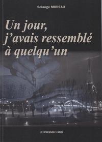UN JOUR, J'AVAIS RESSEMBLE A QUELQU'UN