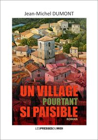 UN VILLAGE POURTANT SI PAISIBLE