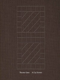 Theaster Gates A Clay Sermon /anglais