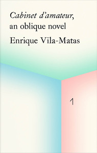 LA CAIXA COLLECTION ENRIQUE VILA-MATAS CABINET D'AMATEUR, AN OBLIQUE NOVEL /ANGLAIS/ESPAGNOL