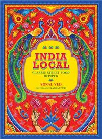 INDIA LOCAL: CLASSIC STREET FOOD RECIPES /ANGLAIS