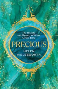 Precious : The History and Mystery of Gems Across Time /anglais