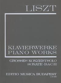 GROSSES KONZERTSOLO, SONATE, B-A-C-H PIANO