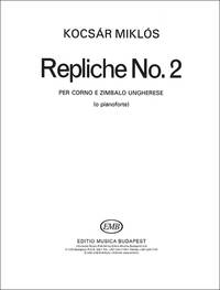 REPLICHE NO. 2 FUR HORN UND CIMBALOM (ODER KLAVI MUSIQUE D'ENSEMBLE