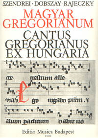 CANTUS GREGORIANUS EX HUNGARIA CHANT