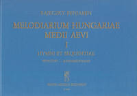 MELODIARIUM HUNGARIAE MEDII AEVI, I. CHANT