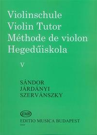 SANDOR, JARDANYI, SZERVANSKY :  VIOLINSCHULE - VIOLIN TUTOR - METHODE DE VIOLON V - 5