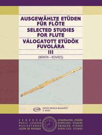 VILMOS BANTAI & GABOR KOVATS : AUSGEWAHLTE ETUDEN FUR FLOTE III - SELECTED STUDIES FOR FLUTE 3