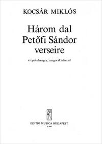 DREI LIEDER NACH GEDICHTEN VON S. PET~FI CHANT