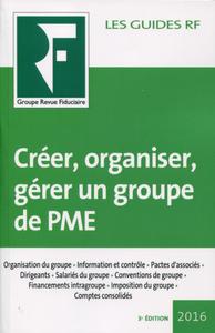 Créer, organiser, gérer un groupe de PME 2016