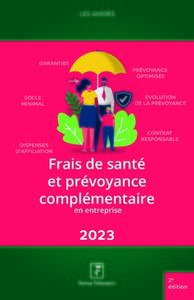 FRAIS DE SANTE ET PREVOYANCE COMPLEMENTAIRE EN ENTREPRISE 2023