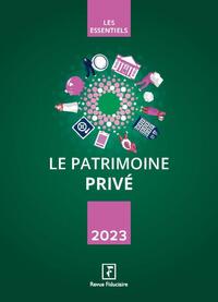 LE PATRIMOINE PRIVE 2023