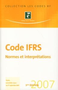 CODE IFRS 2007. NORMES ET INTERPRETATIONS