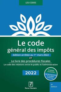 LE CODE GENERAL DES IMPOTS ET LE LIVRE DES PROCEDURES FISCALES 2022 - LE CODE DES RELATIONS ENTRE LE