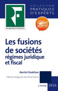 LES FUSIONS DE SOCIETES 2017 - REGIMES JURIDIQUE ET FISCAL