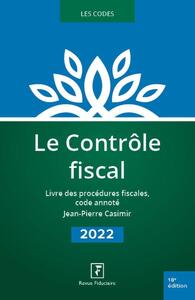 LE CONTROLE FISCAL 2022 - LIVRE DES PROCEDURES FISCALES, CODE ANNOTE