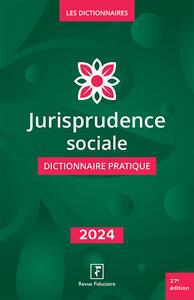 Jurisprudence sociale - Dictionnaire Pratique 2024