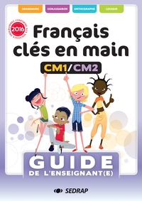 Français clé en main CM1/CM2, Guide enseignant
