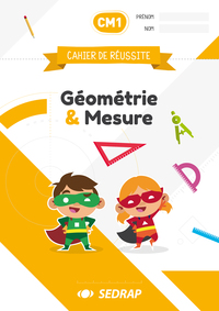 CAHIER DE REUSSITE CM1 - GEOMETRIE ET MESURE