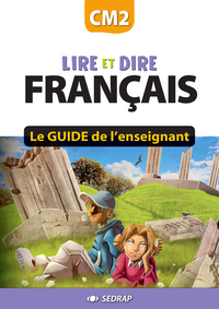 LIRE ET DIRE CM2 - GUIDE DE L'ENSEIGNANT